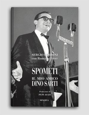 Spomèti. Il mio amico Dino Sarti