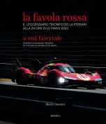 La favola rossa. Il leggendario trionfo della Ferrari alla 24 Ore di Le Mans 2023