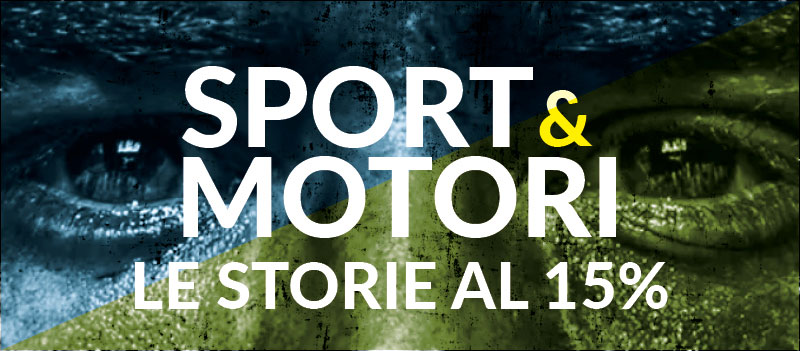Sport e motori: le storie al 15% di sconto